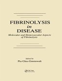 Fibrinolysis in Disease - The Malignant Process, Interventions in Thrombogenic Mechanisms, and Novel Treatment Modalities, Volume 2 (eBook, ePUB)