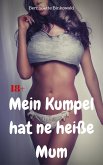 Mein Kumpel hat ne heiße Mum (eBook, ePUB)