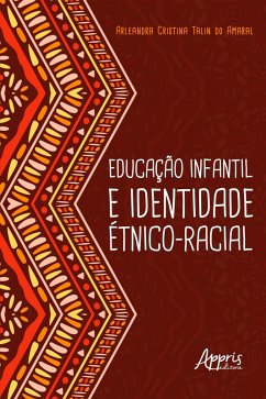 Educação Infantil e Identidade Étnico-Racial (eBook, ePUB) - Amaral, Arleandra Cristina Talin do