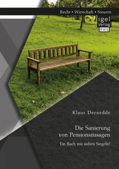 Die Sanierung von Pensionszusagen. Ein Buch mit sieben Siegeln? (eBook, PDF) - Dernedde, Klaus