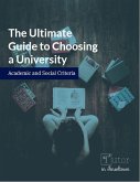 The Ultimate Guide to Choosing a University (eBook, ePUB)