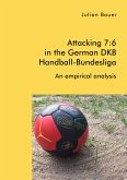 Attacking 7:6 in the German DKB Handball-Bundesliga: An empirical analysis (eBook, PDF)