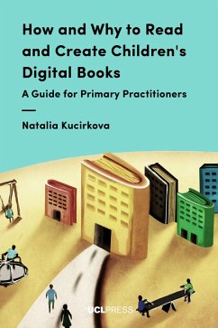 How and Why to Read and Create Children's Digital Books (eBook, ePUB) - Kucirkova, Natalia