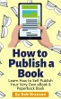 How to Publish a Book: Learn How to... - Bild 1