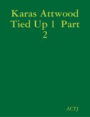 Karas Attwood Tied Up 1 Part 2 (eBook, ePUB)