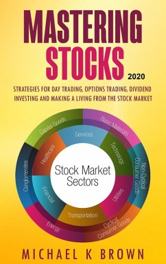 Cover Mastering Stocks 2020: Strategies for Day Trading, Options Trading, Dividend Investing and Making a Living from the Stock Market (eBook, ePUB)