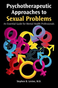 Psychotherapeutic Approaches to Sexual Problems (eBook, ePUB) - Levine, Stephen B.