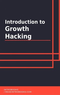 Introduction to Growth Hacking (eBook, ePUB) - Team, IntroBooks
