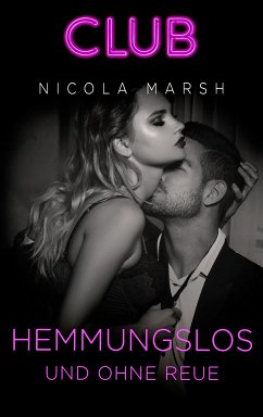 Hemmungslos und ohne Reue / Club Bd.32 (eBook, ePUB) - Marsh, Nicola