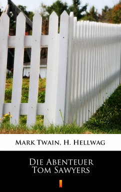 Die Abenteuer Tom Sawyers (eBook, ePUB) - Hellwag, H.; Twain, Mark