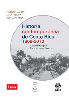 Historia contemporánea de Costa Rica 1808-2010 (eBook, ePUB) - Díaz Arias, David; Vega Jiménez, Patricia; Sáenz Carbonell, Jorge; León Sáenz, Jorge; Pérez Brignoli, Héctor