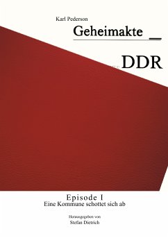 Geheimakte DDR - Episode I (eBook, ePUB) - Pederson, Karl