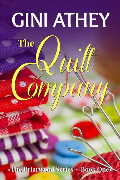 The Quilt Company (The Briarwood Series, #1) (eBook, ePUB) The Quilt Company (The Briarwood Series, #1) (eBook, ePUB)