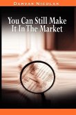 You Can Still Make It In The Market by Nicolas Darvas (the author of How I Made $2,000,000 In The Stock Market) (eBook, ePUB)