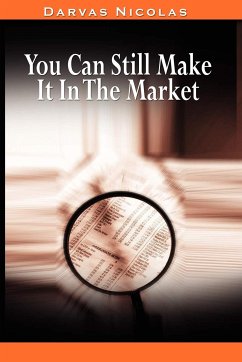 You Can Still Make It In The Market by Nicolas Darvas (the author of How I Made $2,000,000 In The Stock Market) (eBook, ePUB) - Darvas, Nicolas