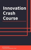 Innovation Crash Course (eBook, ePUB) Innovation Crash Course (eBook, ePUB)