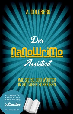 Der NaNoWriMo-Assistent (eBook, ePUB) - Goldberg, A.