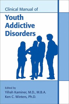 Clinical Manual of Youth Addictive Disorders (eBook, ePUB)