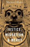 Justice, Migration, and Mercy (eBook, PDF) Justice, Migration, and Mercy (eBook, PDF)