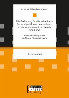 Die Bedeutung familienorientierter Personalpolitik von Unternehmen für die Vereinbarkeit von Familie und Beruf (eBook, PDF) - Oberbeckmann, Yvonne
