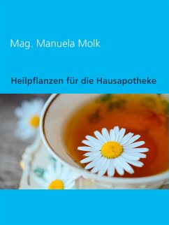 Heilpflanzen für die Hausapotheke (eBook, ePUB) - Molk, Manuela