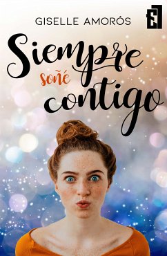 Siempre soñé contigo (eBook, ePUB) - Amorós, Giselle