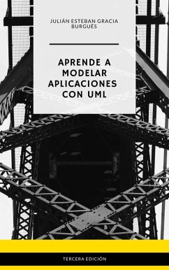 Aprende a Modelar Aplicaciones con UML: Tercera Edicion (eBook, ePUB) - Burgues, Julian Esteban Gracia