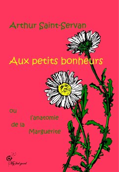 Aux petits bonheurs, ou l'anatomie de la marguerite (eBook, ePUB)