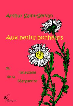 Aux petits bonheurs, ou l'anatomie de la marguerite (eBook, ePUB) - Saint-Servan, Arthur