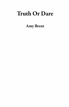 Truth Or Dare (eBook, ePUB) - Brent, Amy