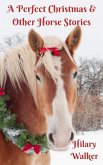 A Perfect Christmas & Other Horse Stories (eBook, ePUB) A Perfect Christmas & Other Horse Stories (eBook, ePUB)