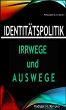 Identitätspolitik: Irrwege und Auswege... - Bild 1