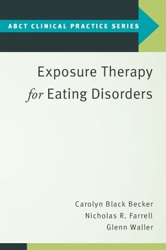 Exposure Therapy for Eating Disorders (eBook, ePUB) - Black Becker, Carolyn; Farrell, Nicholas R.; Waller, Glenn