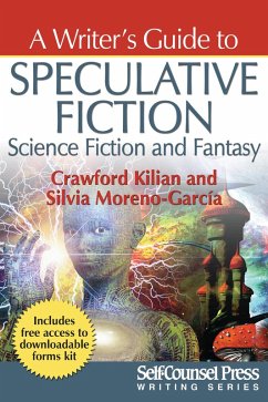 A Writer's Guide to Speculative Fiction: Science Fiction and Fantasy (eBook, ePUB) - Kilian, Crawford; Moreno-Garcia, Silvia