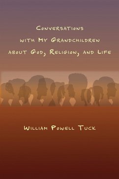 Conversations with My Grandchildren About God, Religion, and Life (eBook, ePUB) - Tuck, William Powell