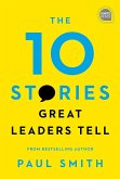 The 10 Stories Great Leaders Tell (eBook, ePUB)