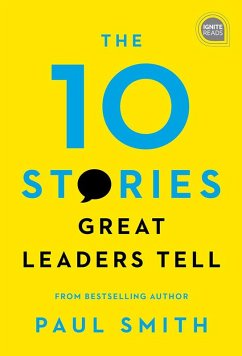 The 10 Stories Great Leaders Tell (eBook, ePUB) - Smith, Paul