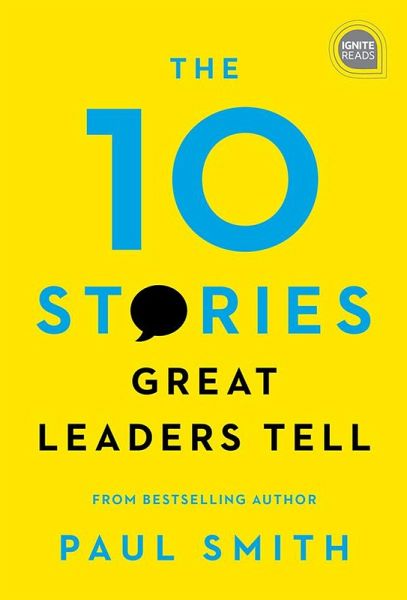 The 10 Stories Great Leaders Tell (eBook, ePUB) The 10 Stories Great Leaders Tell (eBook, ePUB)