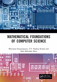 Mathematical Foundations of Computer Science (eBook, PDF) - Satyanarayana, Bhavanari; Kumar, T. V. Pradeep; Shaw, Shaik Mohiddin