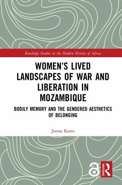 Women's Lived Landscapes of War and Liberation in Mozambique (eBook, ePUB) - Katto, Jonna