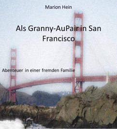 Als Granny-AuPair in San Francisco (eBook, ePUB) - Hein, Marion