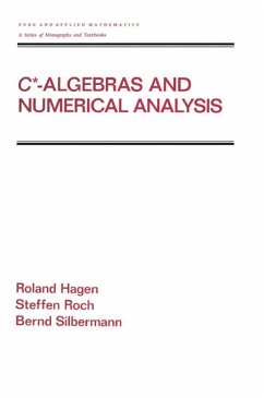 C* - Algebras and Numerical Analysis (eBook, PDF) - Hagen, Ronald; Roch, Steffen; Silbermann, Bernd