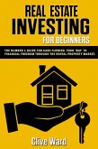 Real Estate Investing For Beginners: The Number 1 Guide For Cash Flowing Your Way To Financial Freedom Through The Rental Property Market (eBook, ePUB)
