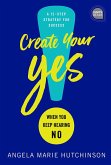 Create Your Yes! (eBook, ePUB) Create Your Yes! (eBook, ePUB)