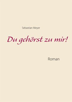 Du gehörst zu mir! (eBook, ePUB) - Meyer, Sebastian