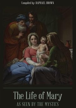 The Life of Mary As Seen By the Mystics (eBook, ePUB) - Brown, Raphael