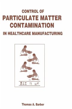 Control of Particulate Matter Contamination in Healthcare Manufacturing (eBook, PDF) - Barber, Thomas A.