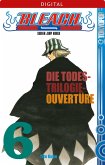 Die Todestrilogie - Ouvertüre / Bleach Bd.6 (eBook, ePUB)