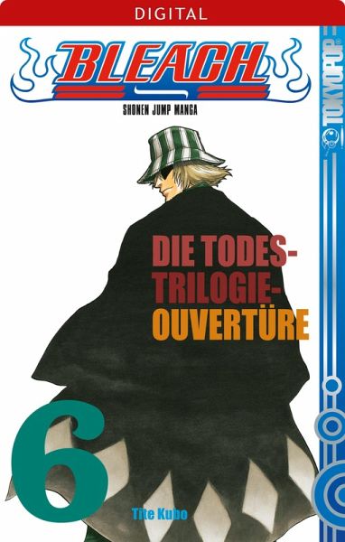 Die Todestrilogie - Ouvertüre / Bleach Bd.6 (eBook, ePUB) Die Todestrilogie - Ouvertüre / Bleach Bd.6 (eBook, ePUB)