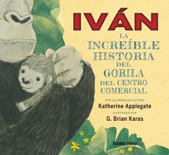 Iván: la increíble historia del gorila del centro comercial (eBook, ePUB) - Applegate, Katherine